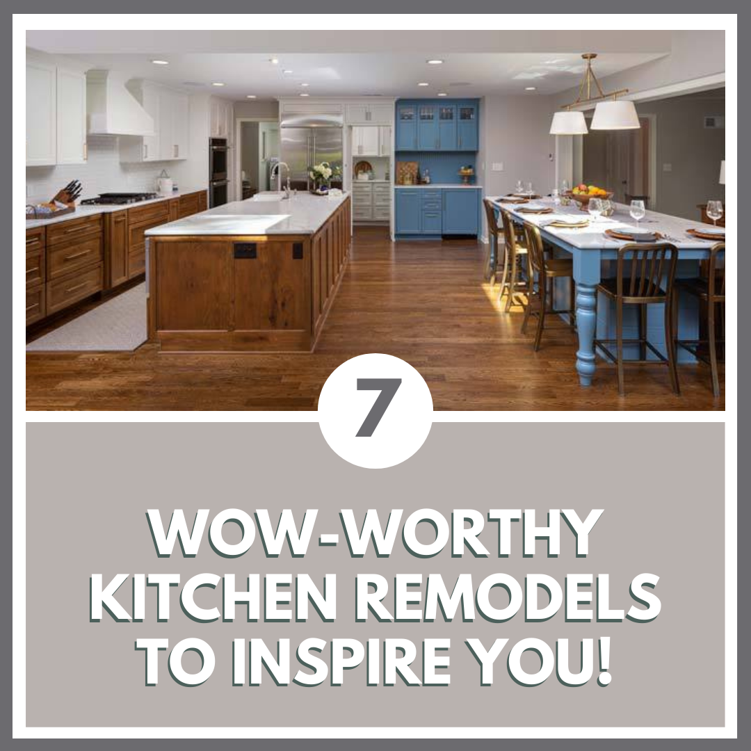 7 “WOW-Worthy” Kitchen Remodels